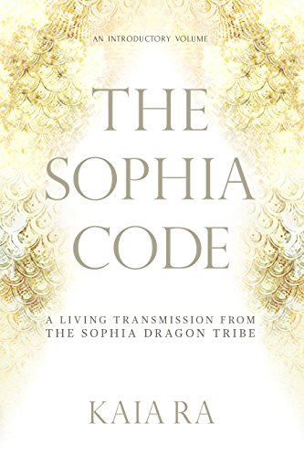 The Sophia code: A Living Transmission from the Sophia Dragon Tribe, http://kaiara.com/about-the-sophia-code-cosmology/