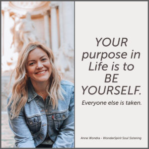 Your purpose in life is to be yourself. Everyone else is taken.